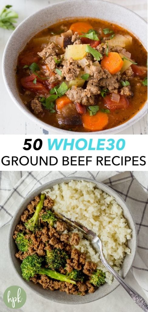 Pinterest pin with a bowl of hamburger soup picture on top, a bowl of ground beef and broccoli with cauliflower rice on the bottom, and the middle text reads "50 Whole30 Ground Beef Recipes".