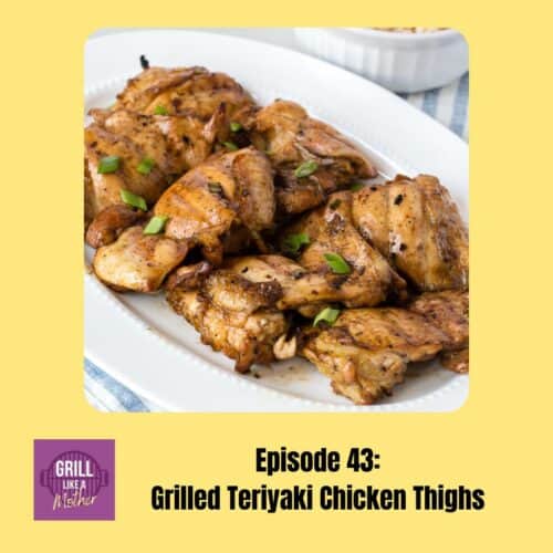 Promo image for Grill Like A Mother episode 43, teriyaki chicken thighs