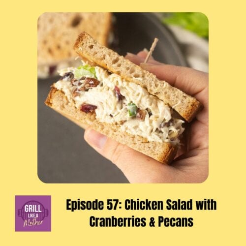 Promo image for Grill Like A Mother podcast episode 57 - cranberry pecan chicken salad