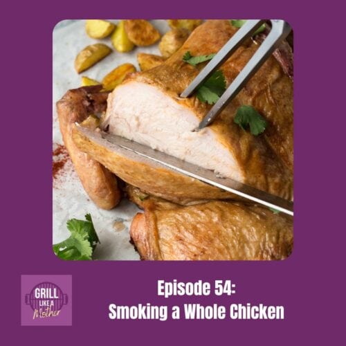 promo image for GLAM podcast episode 54 smoking a whole chicken