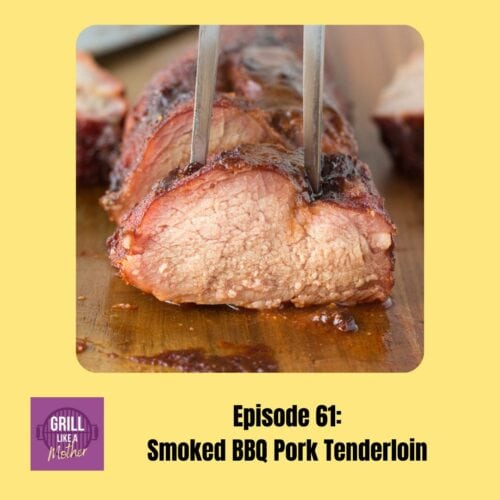 Promo image for Grill Like A Mother episode 61: Smoking BBQ Pork Tenderloin with a yellow background.