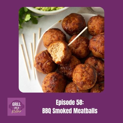 promo image for Grill Like A Mother podcast episode 58, smoked turkey meatballs.