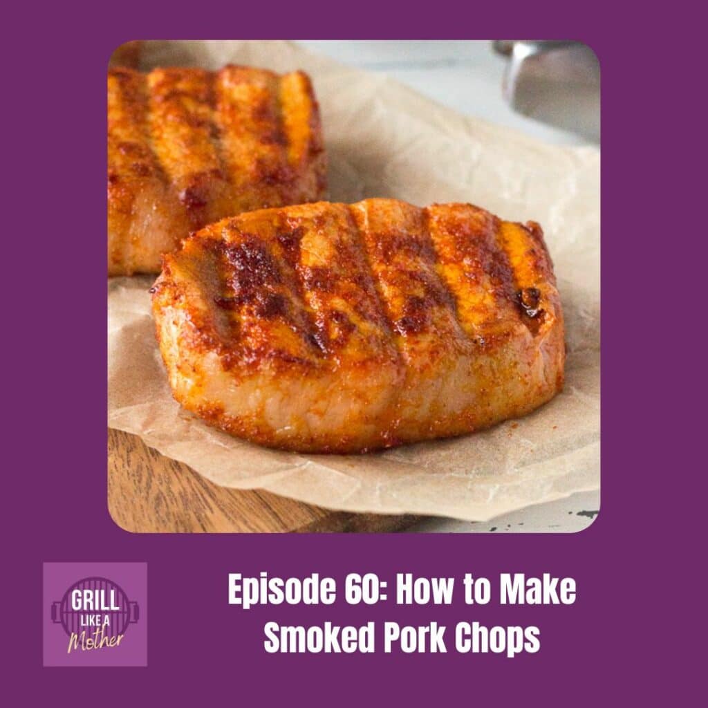 Promo image for Grill Like A Mother podcast episode 60, smoking boneless pork chops.