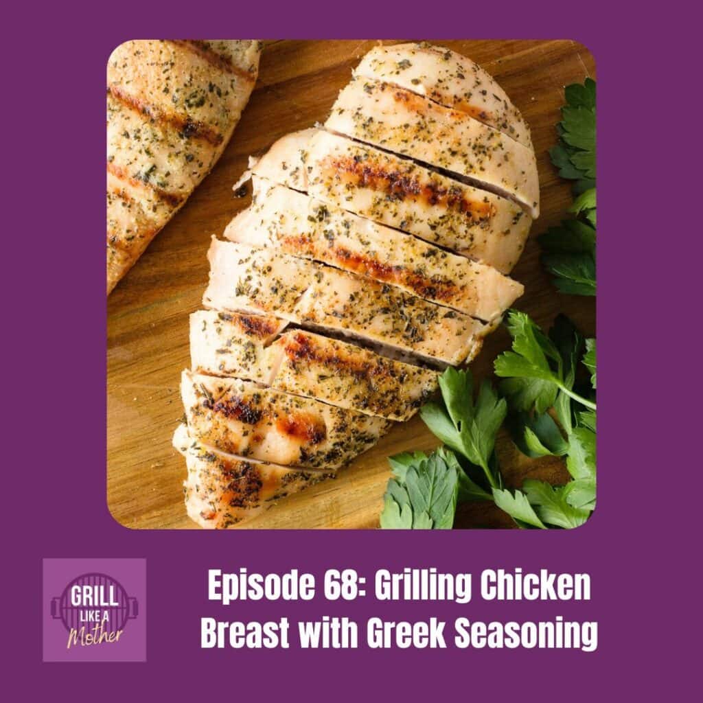 promo image for Grill Like A Mother podcast episode 68: Grilling Chicken Breast with Greek Seasoning. A picture of sliced grilled chicken breast on a brown cutting board next to fresh parsley is shown on a dark purple background with white text at the bottom showing the episode name and number.