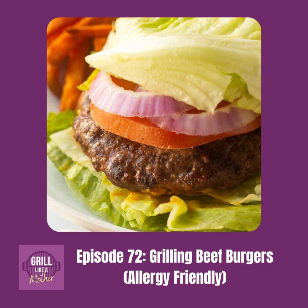 promo image for Grill Like A Mother podcast episode 72: Grilling Beef Burgers (Allergy Friendly). A close up of a burger with tomato and red onion in a lettuce wrap is shown on a dark purple background with white text at the bottom showing the episode name and number.