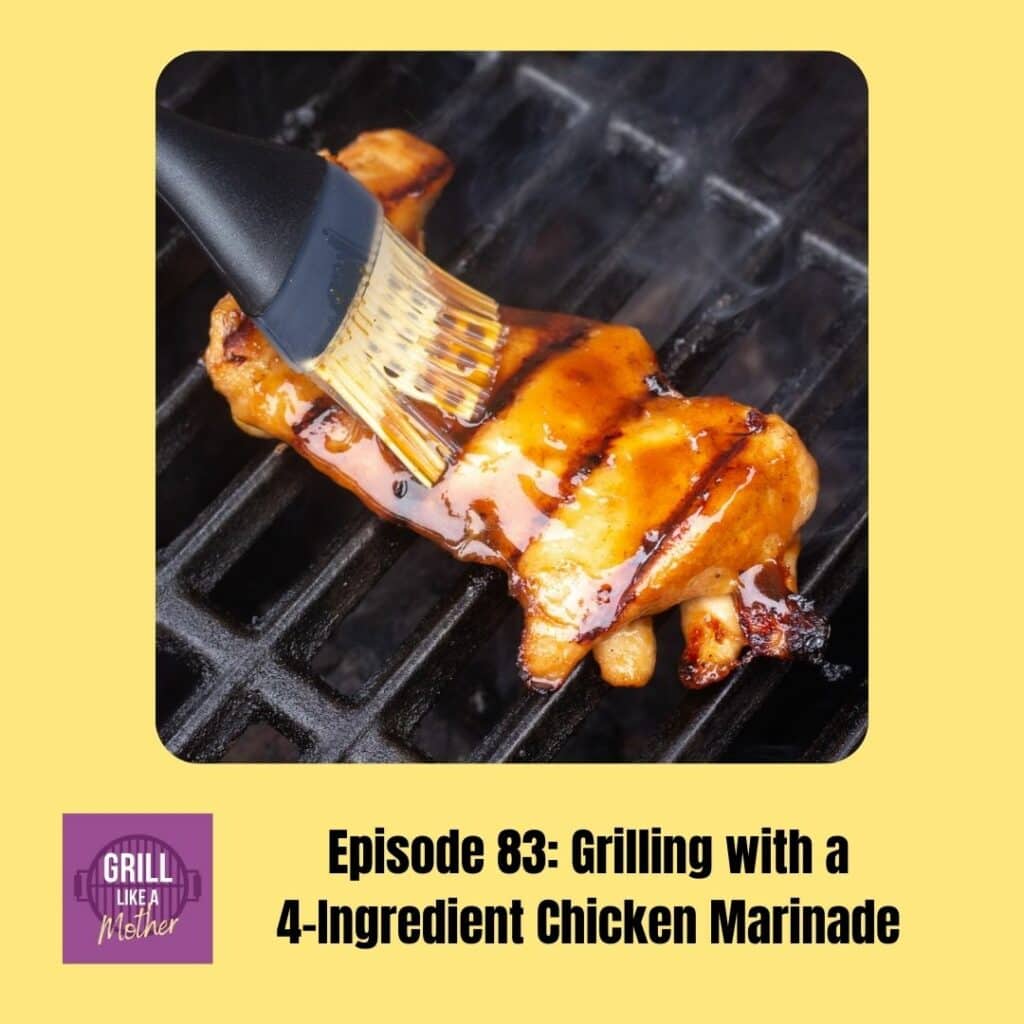 promo image for Grill Like A Mother podcast episode 83 where an image of a boneless skinless chicken thigh cooking on grill grates and being brushed with a light brown glaze is shown on a light yellow background with black text at the bottom showing the episode name and number.