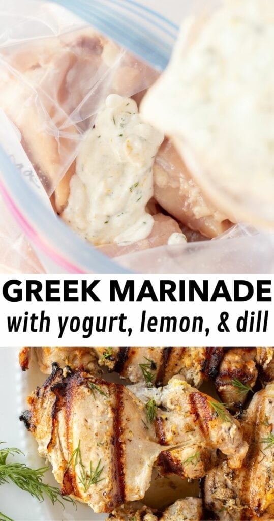pin for greek yogurt marinade with a picture of the marinade being poured over raw chicken in a plastic bag on the top and a cooked boneless chicken thighs on the bottom. The middle is a white block with black text reading "Greek marinade with yogurt, lemon, & dill". 