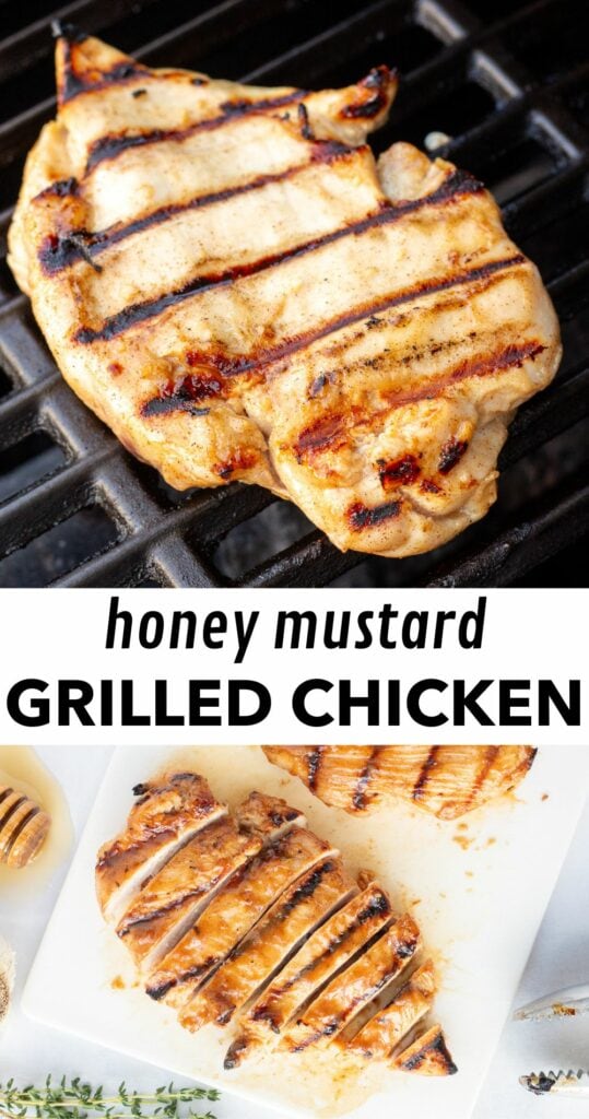 two-image pin for honey mustard grilled chicken with a chicken breast on a grill at the top and a sliced grilled chicken breast on a white cutting board on the bottom.