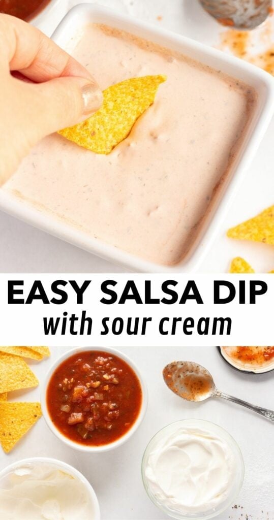 a pin for easy salsa dip with sour cream, showing an image of a hand dipping a yellow tortilla chip into the dip that's in a white square dish on the top and an image of two bowls, one with sour cream and one with salsa, on the bottom, with black text on a white background in the middle.