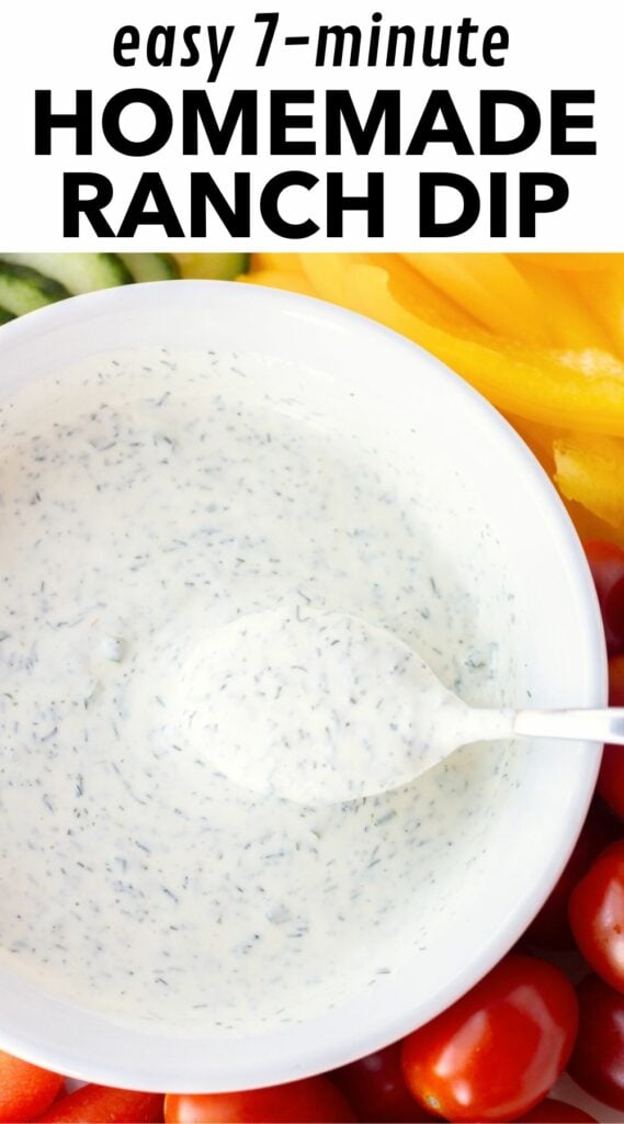 pinterest image with black text on a white background at the top and a picture on the bottom. The text reads "easy 7-minutes homemade ranch dip" and the image is a close up of a white bowl filled with ranch dip surrounded by cut up veggies and a spoon dipping into the dip.